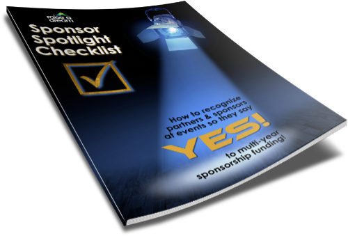 Sponsor Spotlight Checklist - Raise a Dream - How to recognize sponsors and partners at events so they say YES to multi-year sponsorship funding!